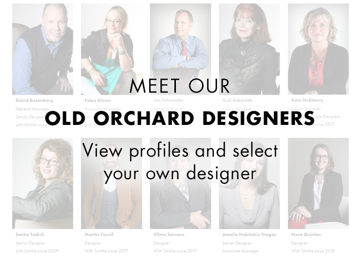 Meet our Old Orchard designers. View profiles and select your own designer